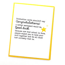 Load image into Gallery viewer, Graduation Better Sentiment is Good Luck card
