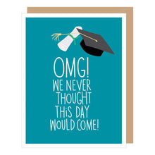 Load image into Gallery viewer, OMG Never Grad Graduation Card
