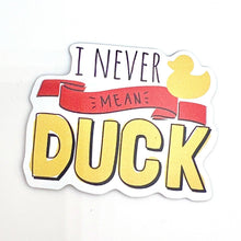 Load image into Gallery viewer, Never Mean Duck Magnet 
