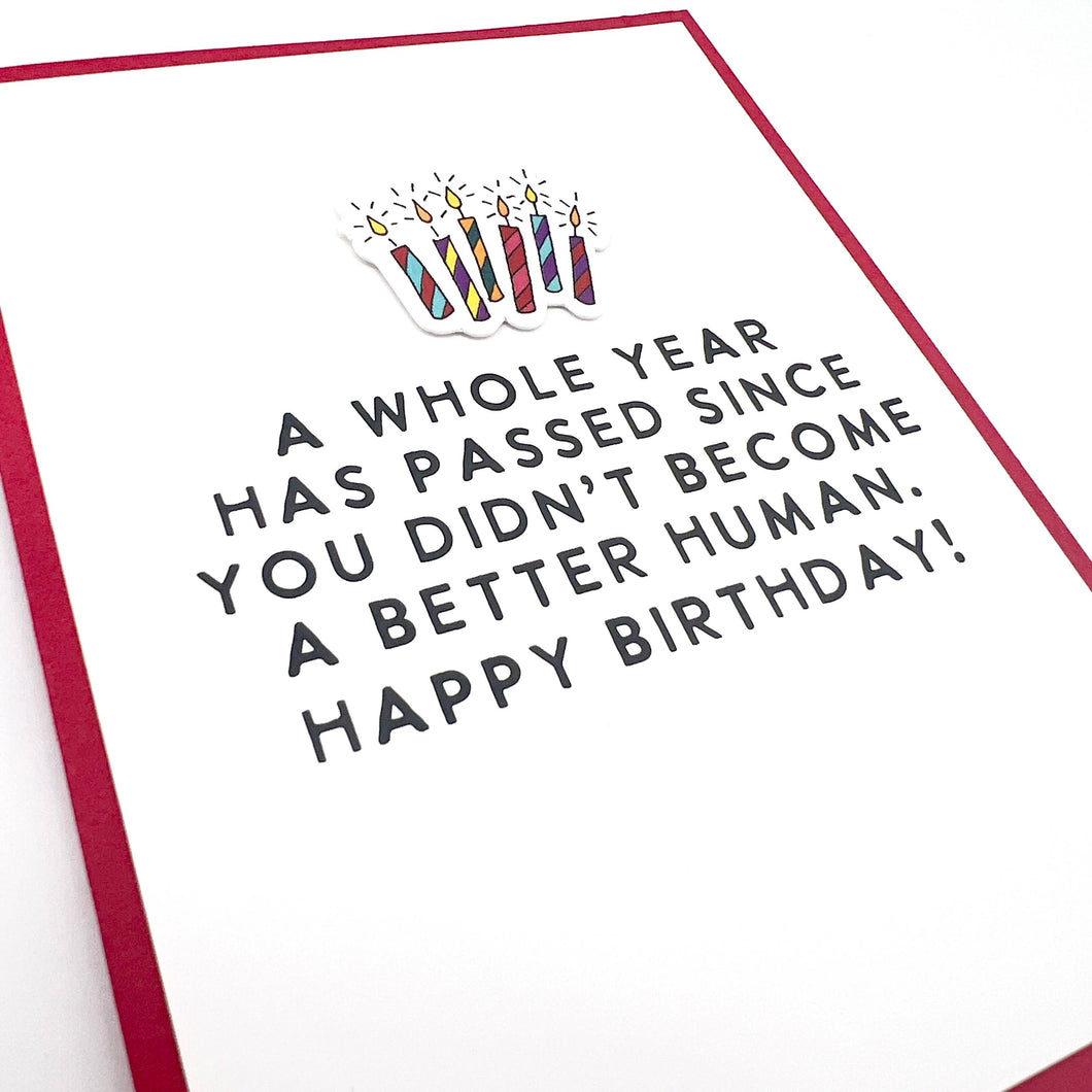 A Year Since You Didn’t Become Better Human birthday card  