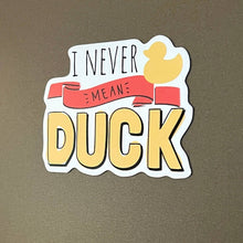 Load image into Gallery viewer, Never Mean Duck Magnet 
