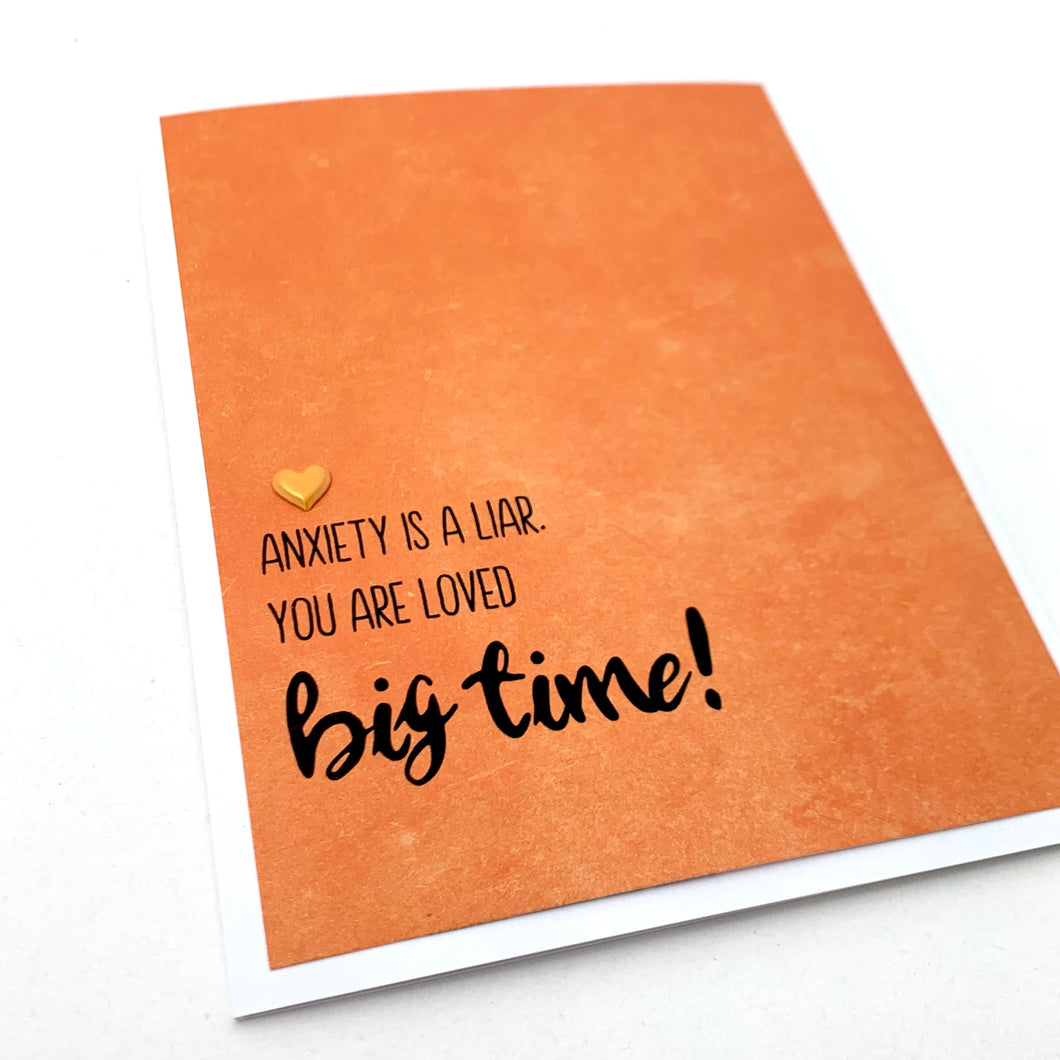 ANXIETY IS A LIAR LOVED BIG TIME CARD